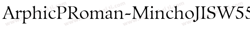 ArphicPRoman-MinchoJISW55-Blk Regul字体转换
